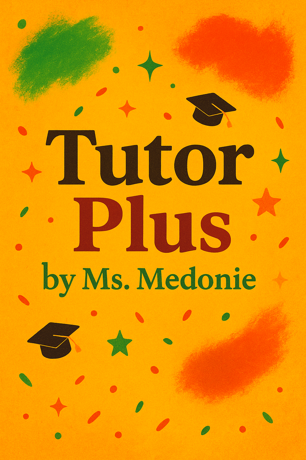 Tutor Plus by Ms. Medonie